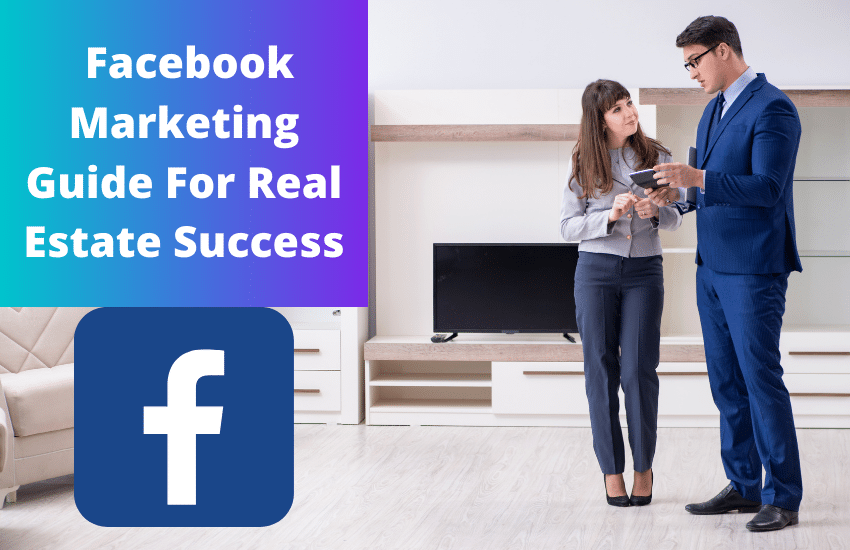 Facebook Marketing Guide For Real Estate Success