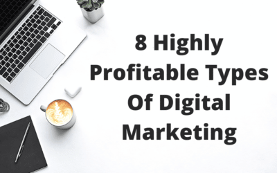 The 8 Highly Profitable Types Of Digital Marketing
