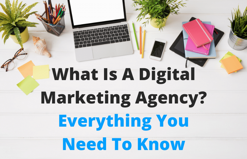 What Is A Digital Marketing Agency?